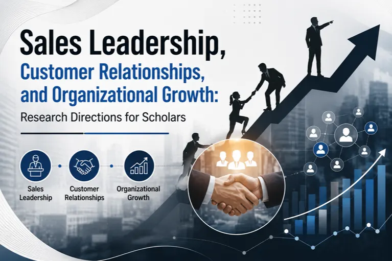 Sales Leadership, Customer Relationships, and Organizational Growth: Research Directions for Scholars